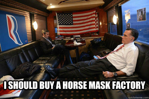 i should buy a horse mask factory - Sudden Realization Romney