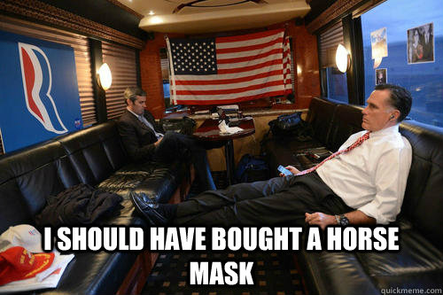 i should have bought a horse mask - Sudden Realization Romney
