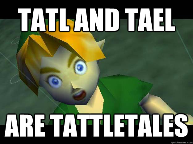 tatl and tael are tattletales - Sudden Clarity Link