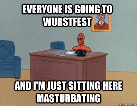 everyone is going to wurstfest and im just sitting here mas - Masturbating Spiderman