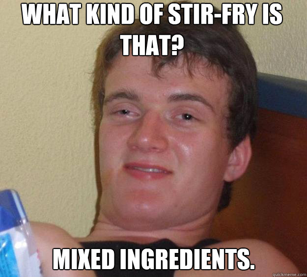 what kind of stirfry is that mixed ingredients - 10 Guy