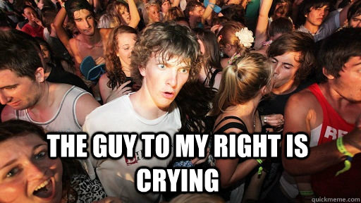 the guy to my right is crying - Sudden Clarity Clarence