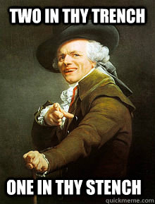 two in thy trench one in thy stench - Ducreux