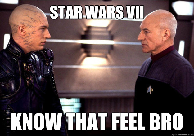 star wars vii know that feel bro -