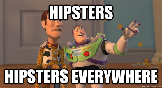 hipsters hipsters everywhere - Toy Story Everywhere