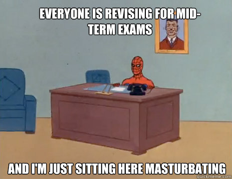 everyone is revising for midterm exams and im just sitting - masturbating spiderman