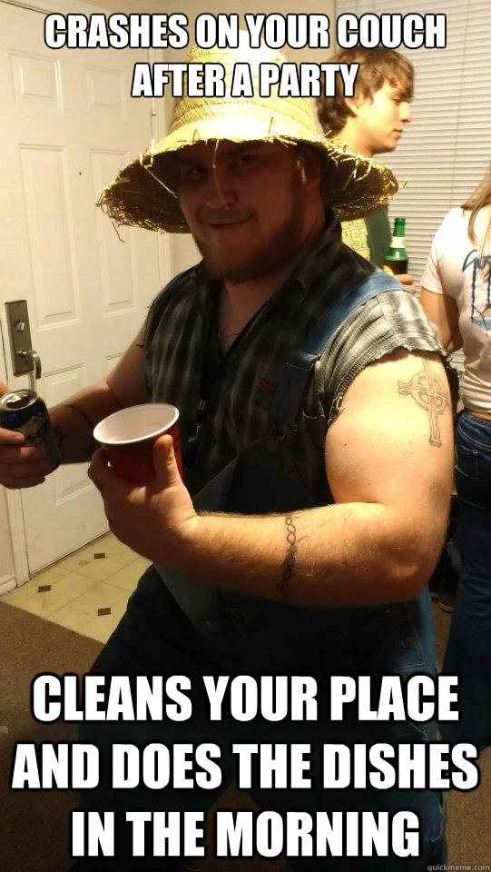crashes on your couch after a party cleans your place and do -