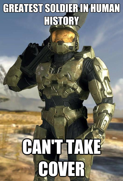 greatest soldier in human history cant take cover - Halo Logic