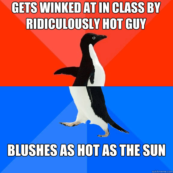 gets winked at in class by ridiculously hot guy blushes as h - Socially Awesome Awkward Penguin
