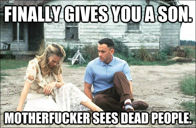 finally gives you a son motherfucker sees dead people - scumbag jenny