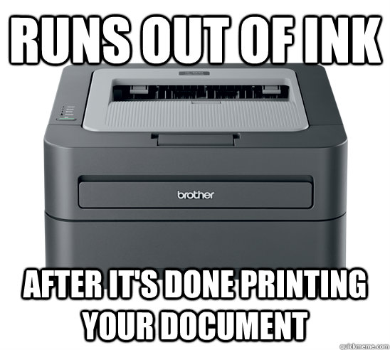 runs out of ink after its done printing your document -