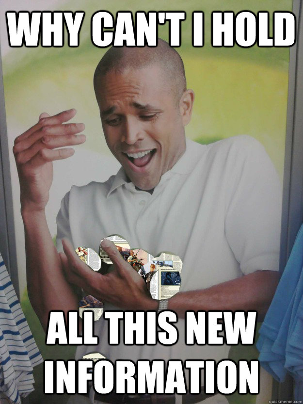 why cant i hold all this new information -