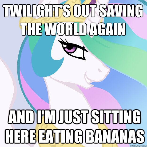 twilights out saving the world again and im just sitting h - Helpful Celestia