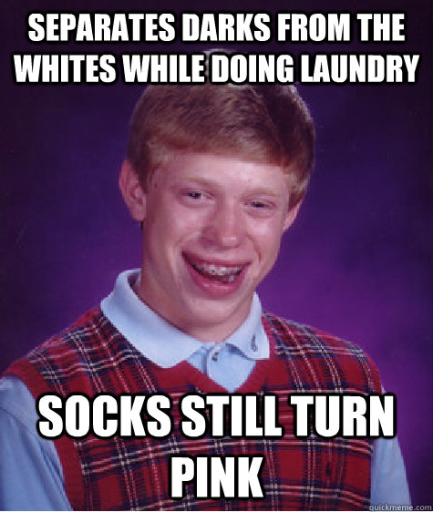 separates darks from the whites while doing laundry socks st - Bad Luck Brian
