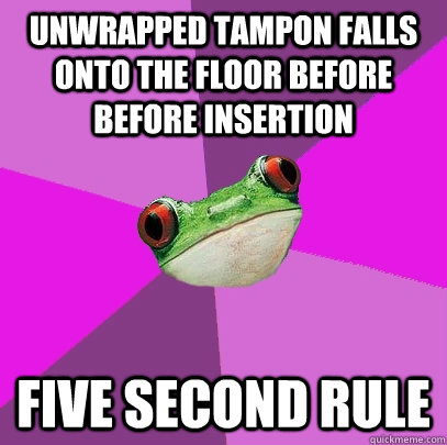 unwrapped tampon falls onto the floor before before insertio - Foul Bachelorette Frog