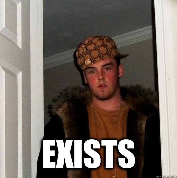 exists - Scumbag Steve