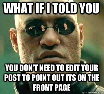 what if i told you you dont need to edit your post to point - Matrix Morpheus