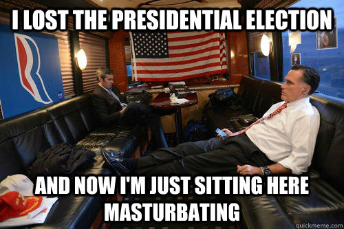 i lost the presidential election and now im just sitting he - Sudden Realization Romney