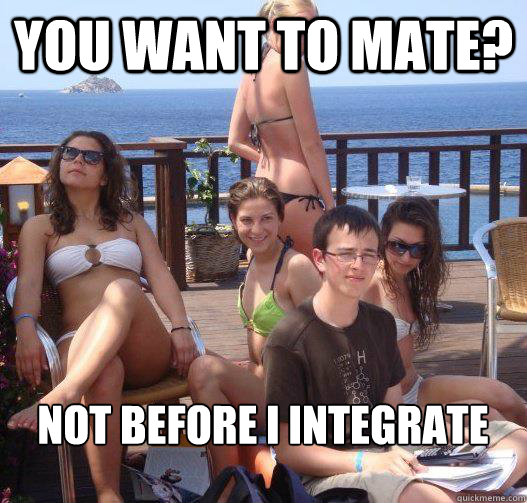 you want to mate not before i integrate - Priority Peter