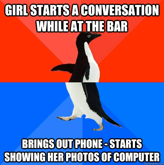 girl starts a conversation while at the bar brings out phone - Socially Awesome Awkward Penguin