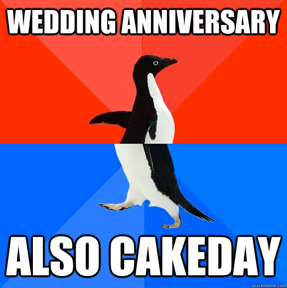 wedding anniversary also cakeday - Socially Awesome Awkward Penguin