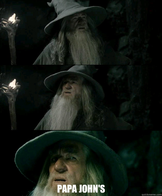 papa johns - Confused Gandalf