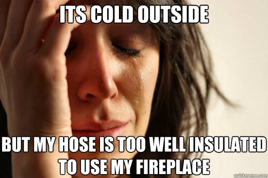 its cold outside but my hose is too well insulated to use my - First World Problems