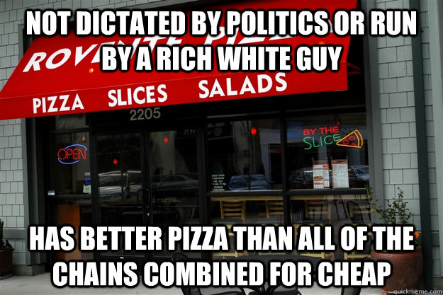 not dictated by politics or run by a rich white guy has bett -
