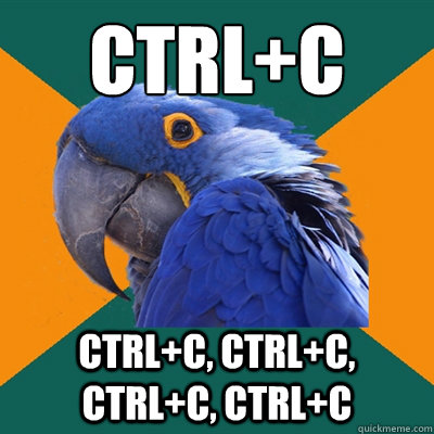 ctrlc ctrlc ctrlc ctrlc ctrlc - Paranoid Parrot