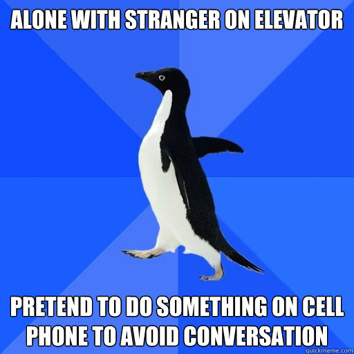 alone with stranger on elevator pretend to do something on - socially akward penguin