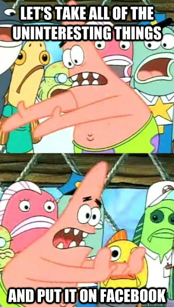 lets take all of the uninteresting things and put it on fac - Push it somewhere else Patrick