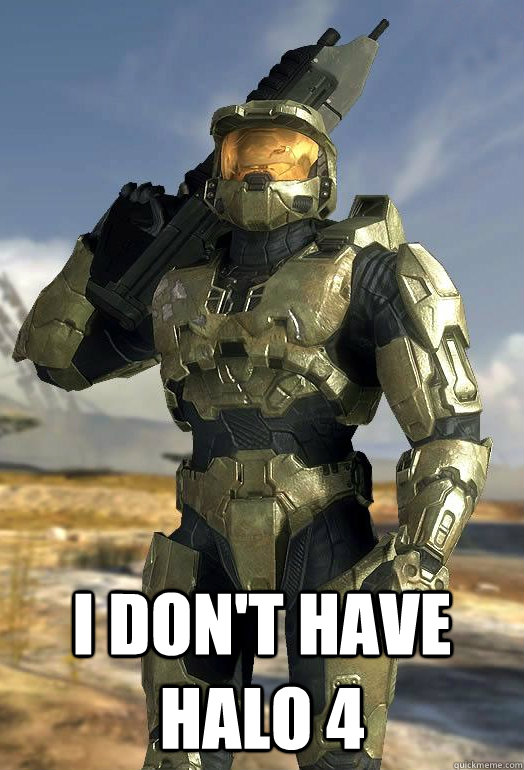 i dont have halo 4 - Master Chief