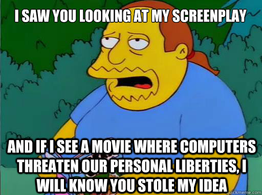 i saw you looking at my screenplay and if i see a movie wher - Comic Book Guy