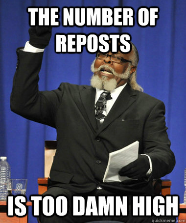 the number of reposts is too damn high - The Rent Is Too Damn High