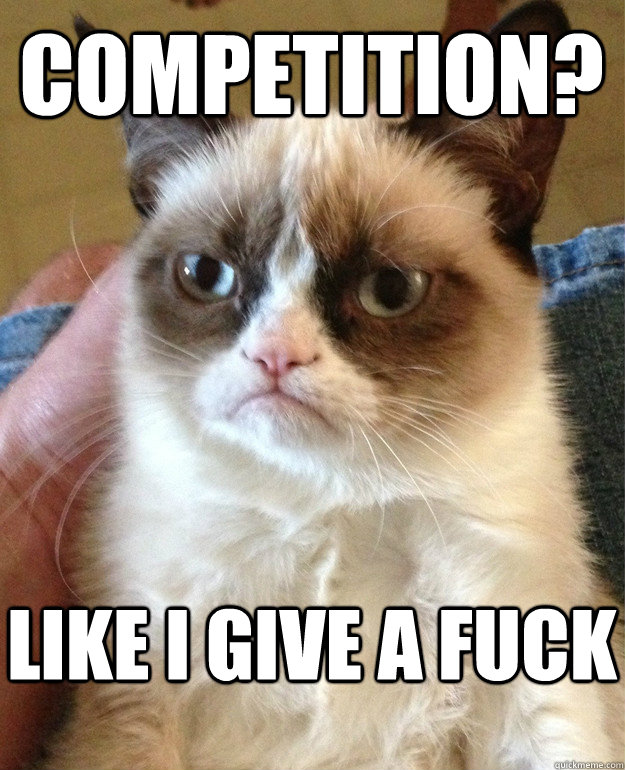 competition like i give a fuck - Grumpy Cat