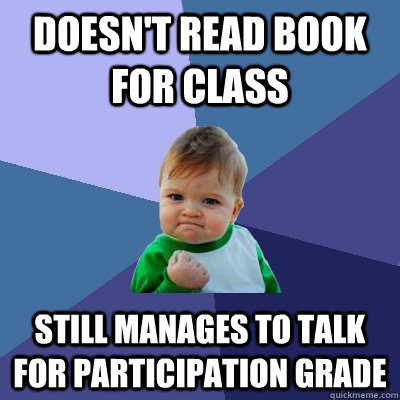 doesnt read book for class still manages to talk for partic - Success Kid