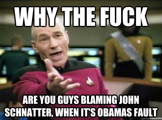 why the fuck are you guys blaming john schnatter when its - Annoyed Picard HD