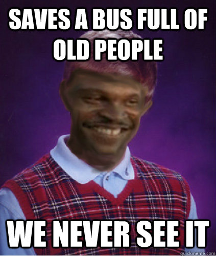 saves a bus full of old people we never see it -