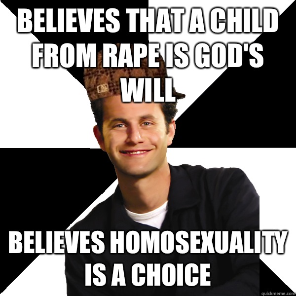 Believes that a child from rape is gods will puts up Christm - Scumbag Christian
