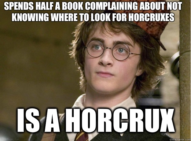 Spends half a book complaining about not knowing where to lo - Scumbag Harry Potter