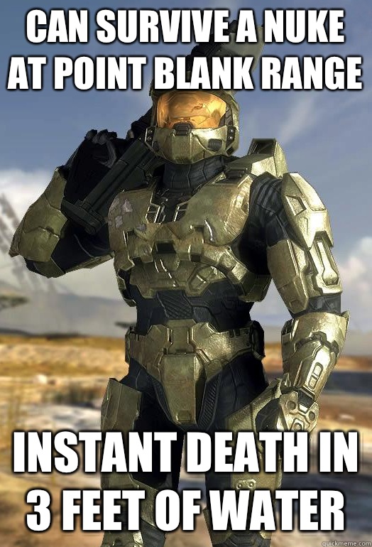 Can survive a nuke at point blank range Instant death in 3 f - Master Chief