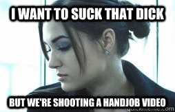 i want to suck that dick but were shooting a handjob video -