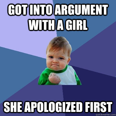 got into argument with a girl she apologized first - Success Kid
