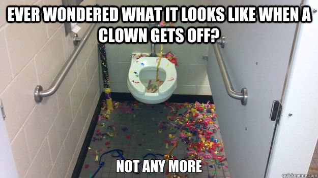 ever wondered what it looks like when a clown gets off not -