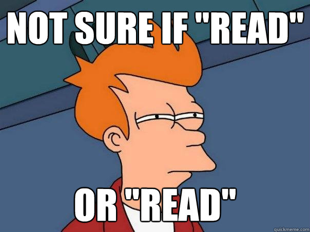 not sure if read or read - Futurama Fry