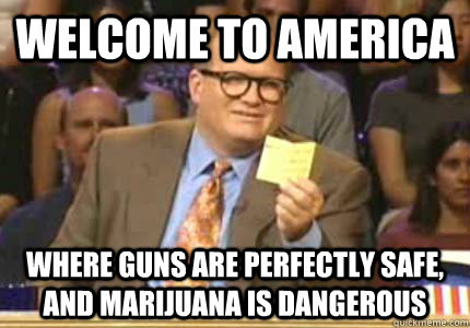 welcome to america where guns are perfectly safe and marij - Whose Line