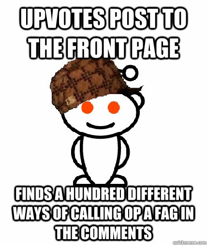 upvotes post to the front page finds a hundred different way - Scumbag Reddit