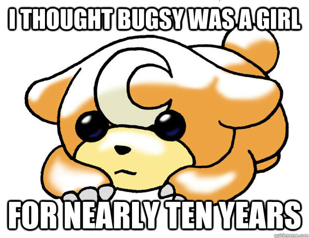 i thought bugsy was a girl for nearly ten years - Confession Teddiursa
