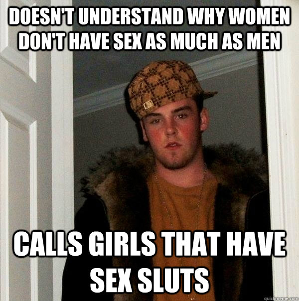 doesnt understand why women dont have sex as much as men c - Scumbag Steve