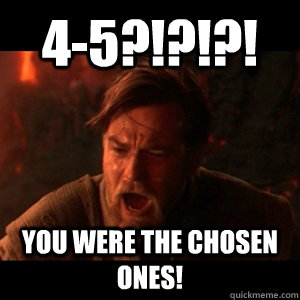 45 you were the chosen ones - You were the chosen one